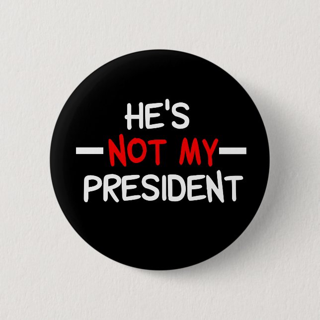 Er ist nicht mein Präsident gegen Trump Button (Vorderseite)