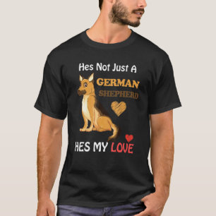 Er ist nicht nur ein deutscher Schäferhund T-Shirt