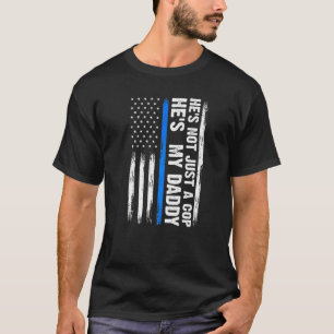 Er ist nicht nur ein Polizist, sondern mein Daddy- T-Shirt
