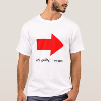 Er ist schuldig, schwöre ich! T-Shirt
