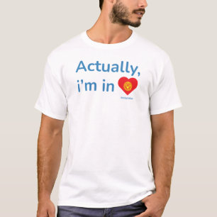 Er ist tatsächlich in Kirgisistan T-Shirt