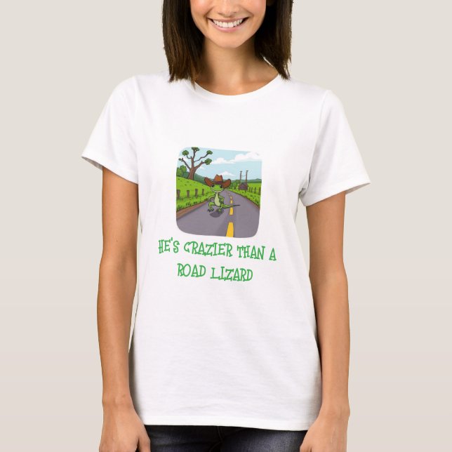 Er ist verrückt als eine Road Lizard T-Shirt (Vorderseite)