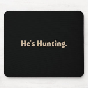 Er jagt lustige Geschenke Mousepad