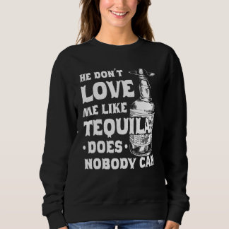 Er Liebe mich nicht so, wie Tequila nicht Cinco ka Sweatshirt