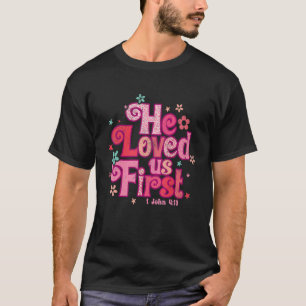 Er liebte uns Erste Bibel 1 John 419 Christlich Va T-Shirt