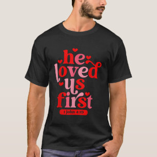 Er liebte uns Erste Bibel 1 John 419 Christlich Va T-Shirt