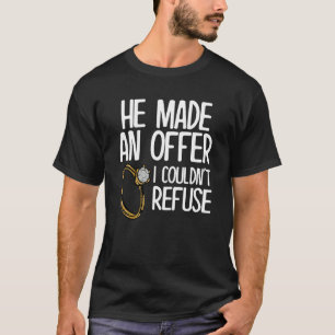 Er machte ein Angebot, das ich nicht ablehnen konn T-Shirt
