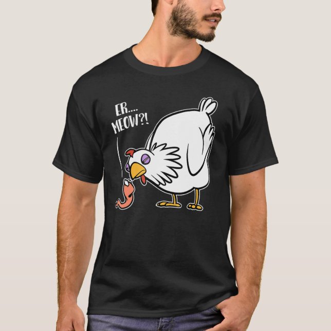 Er Miau - Cheeky Worm Vs Hen Joke T-Shirt (Vorderseite)