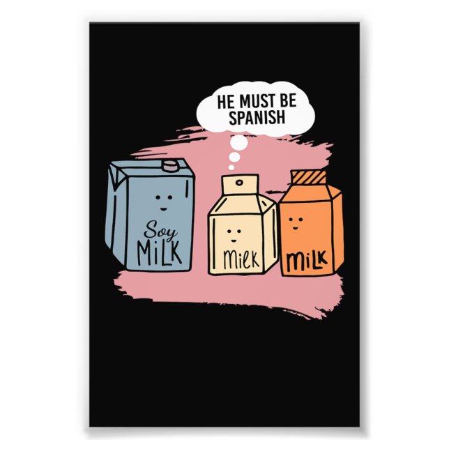 Er muss Spanisch Milk Soy Milk Soy sein Fotodruck (Vorne)