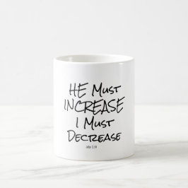 Er muss steigen, ich muss Bibelverse verringern Tasse