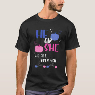 Er oder sie wir alle Lieben Sie Geschlecht zeigen T-Shirt