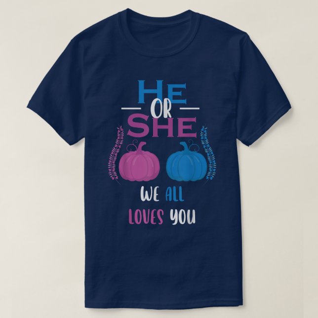 Er oder sie wir alle Lieben Sie Geschlecht zeigen  T-Shirt (Design vorne)