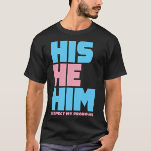 Er respektiert meine Pronomen Transgender LGBTQ T-Shirt