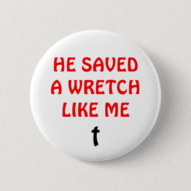 Er rettete einen Wretch wie ich Button (Vorderseite)