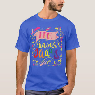 Er sagte Yaas Pride Gay Groom LGBT Parade Funny Gr T-Shirt