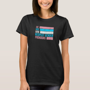 Er Seine Ihn Respekt Geschlechts Pronomen Trans St T-Shirt