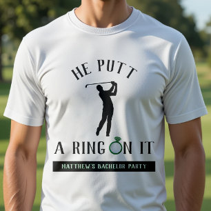 Er setzte einen Ring drauf Golf Junggesellenabschi T-Shirt