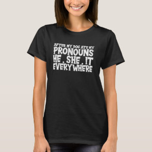 Er sie überall lustigen Hund aß meine Pronos Sto T-Shirt