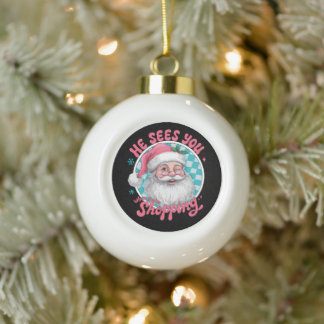 Er sieht dich, wenn du Weihnachts-Santa einkaufst Keramik Kugel-Ornament