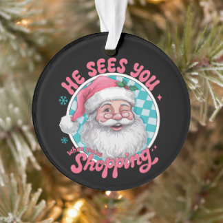 Er sieht dich, wenn du Weihnachts-Santa einkaufst Ornament