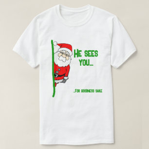 Er sieht dich... (Zum guten Sake) Santa. T-Shirt