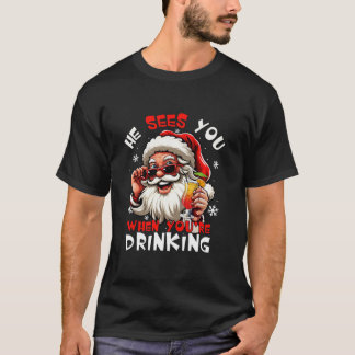Er sieht, wenn Sie Weihnachten trinken C T-Shirt