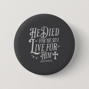 Er starb für mich, also lebe ich für ihn, christli button
