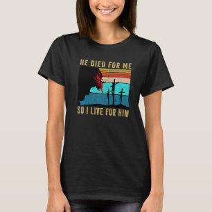 Er starb für mich, also lebe ich für ihn Jesus Chr T-Shirt