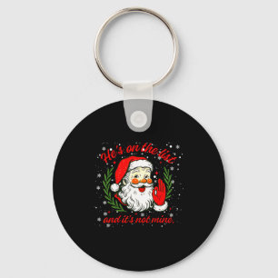 Er Steht Auf Der Liste Nicht Meiner Weihnachtsmann Schlüsselanhänger