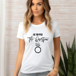"Er stellte die Frage" - Bride T-Shirt<br><div class="desc">Modernes und elegantes Brautparty.</div>