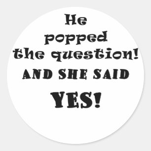 Er stellte die Frage, und sie sagte ja Runder Aufkleber