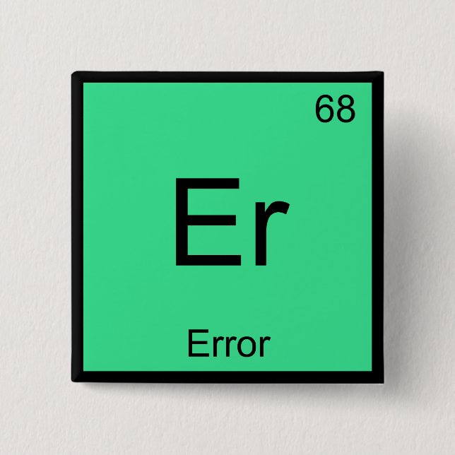 Er - T-Shirt "Error Funny Chemical Element Symbol" Button (Vorderseite)
