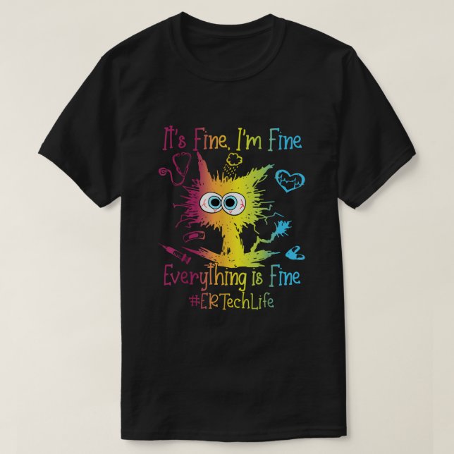 Er Tech Life Everything Is Fine Colorful T-Shirt (Design vorne)