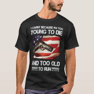 Er trägt, weil er zu jung zum die und zu alt ist T-Shirt