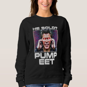 Er verkaufte Pump it Crypto Whale Market Manipulat Sweatshirt