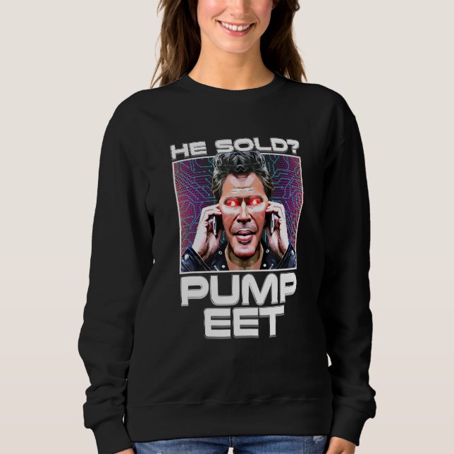 Er verkaufte Pump it Crypto Whale Market Manipulat Sweatshirt (Vorderseite)