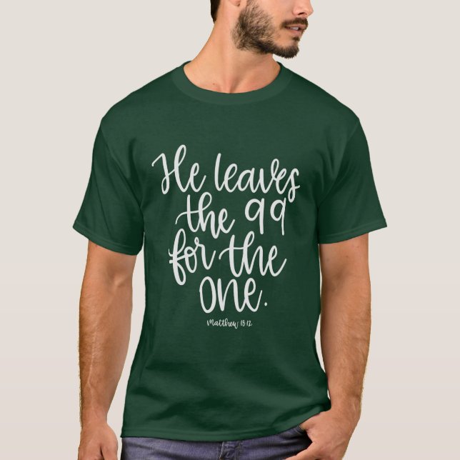 Er Verlasse die 99 für das Eine - Matthew 18:12 - T-Shirt (Vorderseite)