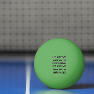 Er weiß, wenn du getrunken hast tischtennisball