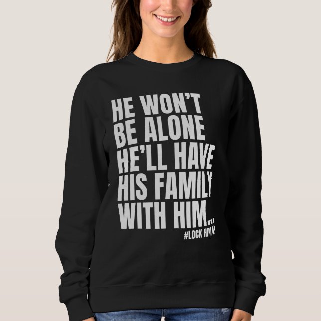 Er wird allein ihn absperren sweatshirt (Vorderseite)
