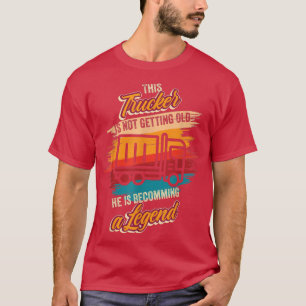 Er wird zur Legende Truck Driver Birthday Truc T-Shirt