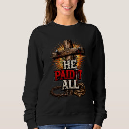 Er zahlte es alles – Cross & Nail Christlicher Gla Sweatshirt