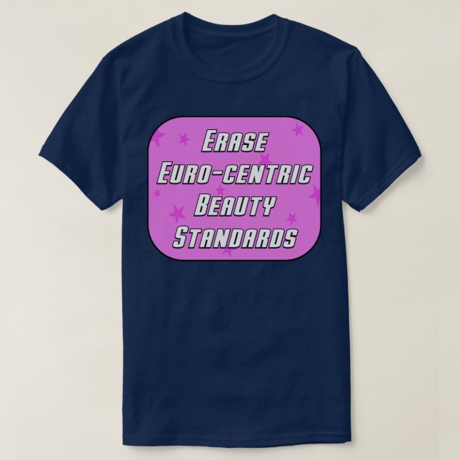 Erase Euro Centric Beauty Standards T-Shirt (Design vorne)