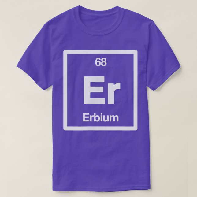 Erbium - Er - Periodic Table of Elements - Science T-Shirt (Design vorne)