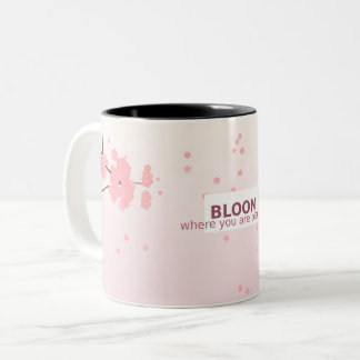 Erblühe, wo du bist – Inspirierende Tasse