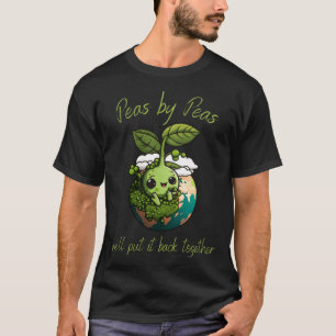 Erbsen nach Erbsen bringen wir es wieder zusammen T-Shirt