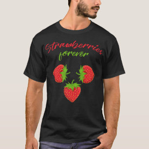 Erdbeeren für immer Süße Sommerfrüchte Erdbeere T-Shirt