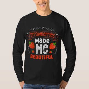 Erdbeeren machten mich schöne Erdbeerenfrucht T-Shirt