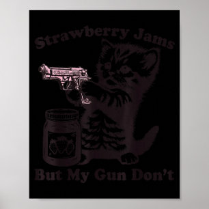 Erdbeermarmelade, aber meine Waffe nicht Lustige K Poster