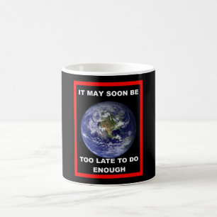 Erde ES KÖNNTE BALD ZU SPÄT SEIN Kaffeetasse