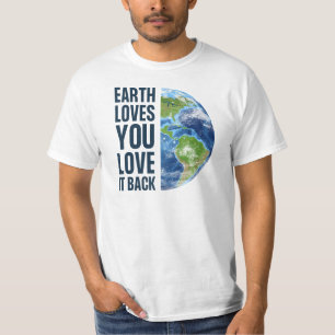 Erde Liebe dich, liebe sie zurück T-Shirt